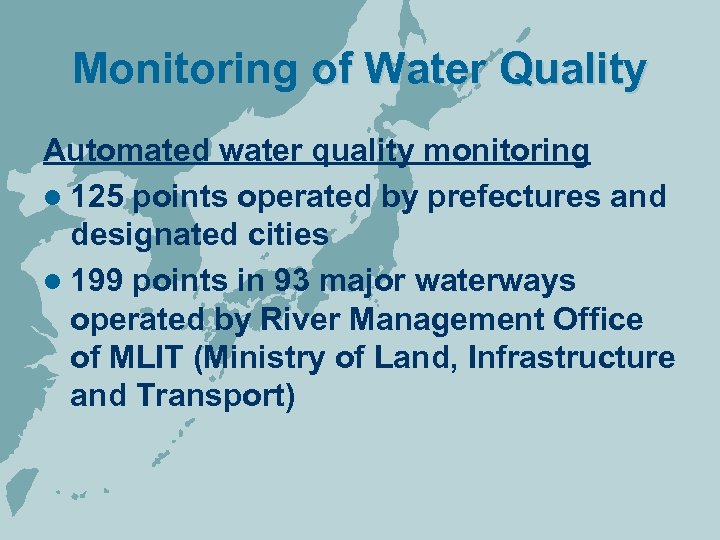 Monitoring of Water Quality Automated water quality monitoring l 125 points operated by prefectures