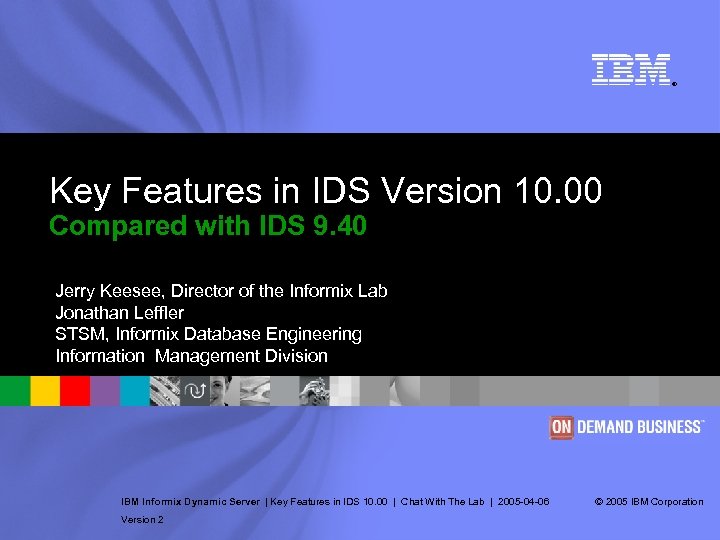 ® Key Features in IDS Version 10. 00 Compared with IDS 9. 40 Jerry