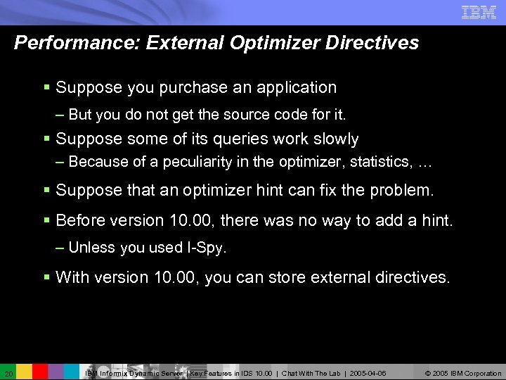 Performance: External Optimizer Directives § Suppose you purchase an application – But you do