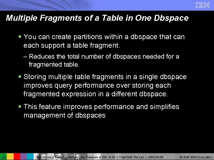 Multiple Fragments of a Table in One Dbspace § You can create partitions within