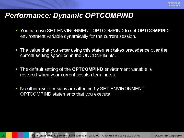 Performance: Dynamic OPTCOMPIND § You can use SET ENVIRONMENT OPTCOMPIND to set OPTCOMPIND environment