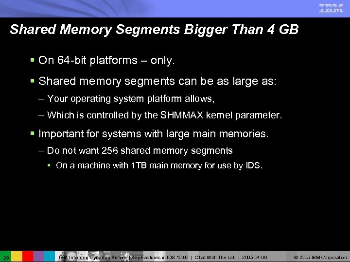 Shared Memory Segments Bigger Than 4 GB § On 64 -bit platforms – only.