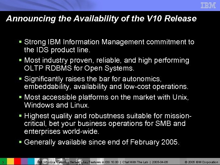 Announcing the Availability of the V 10 Release § Strong IBM Information Management commitment