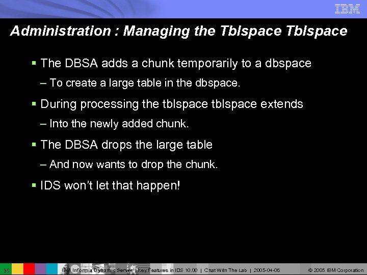 Administration : Managing the Tblspace § The DBSA adds a chunk temporarily to a