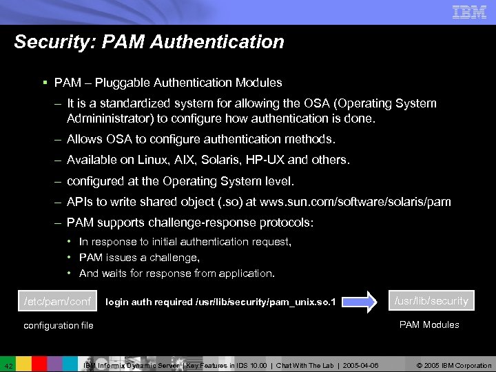 Security: PAM Authentication § PAM – Pluggable Authentication Modules – It is a standardized