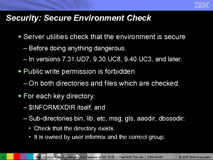 Security: Secure Environment Check § Server utilities check that the environment is secure –