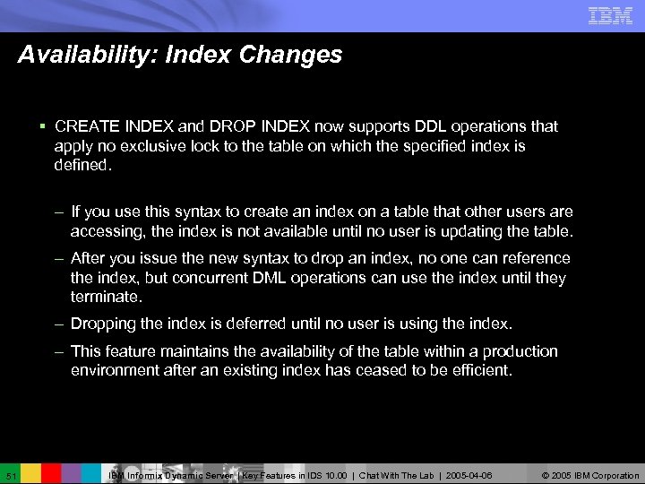 Availability: Index Changes § CREATE INDEX and DROP INDEX now supports DDL operations that