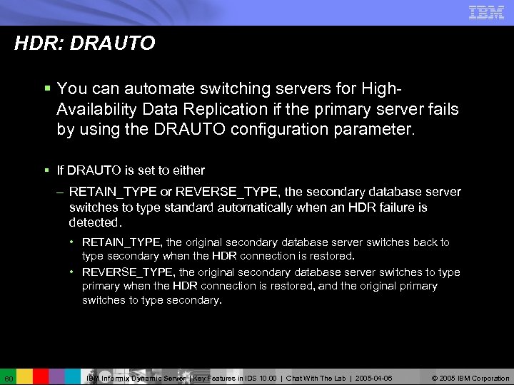 HDR: DRAUTO § You can automate switching servers for High. Availability Data Replication if