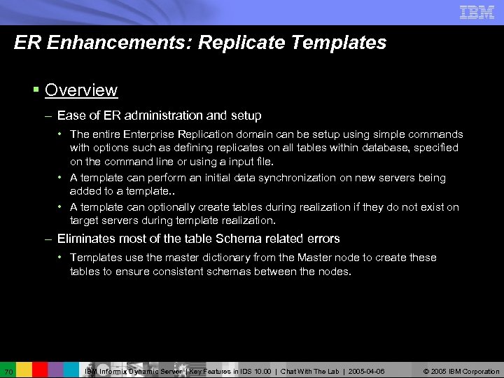 ER Enhancements: Replicate Templates § Overview – Ease of ER administration and setup •