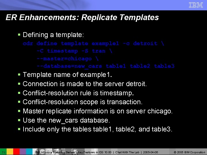 ER Enhancements: Replicate Templates § Defining a template: cdr define template example 1 -c