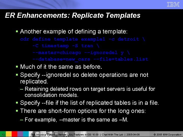 ER Enhancements: Replicate Templates § Another example of defining a template: cdr define template