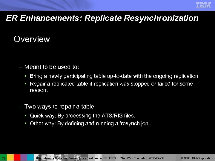 ER Enhancements: Replicate Resynchronization Overview – Meant to be used to: • Bring a