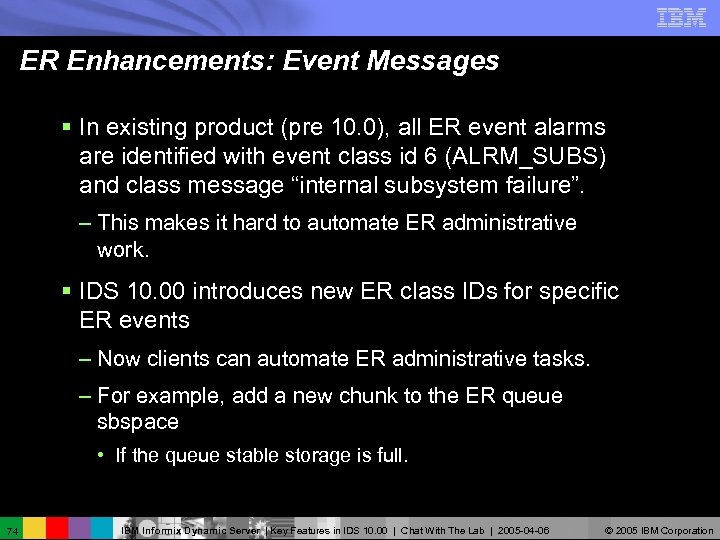 ER Enhancements: Event Messages § In existing product (pre 10. 0), all ER event