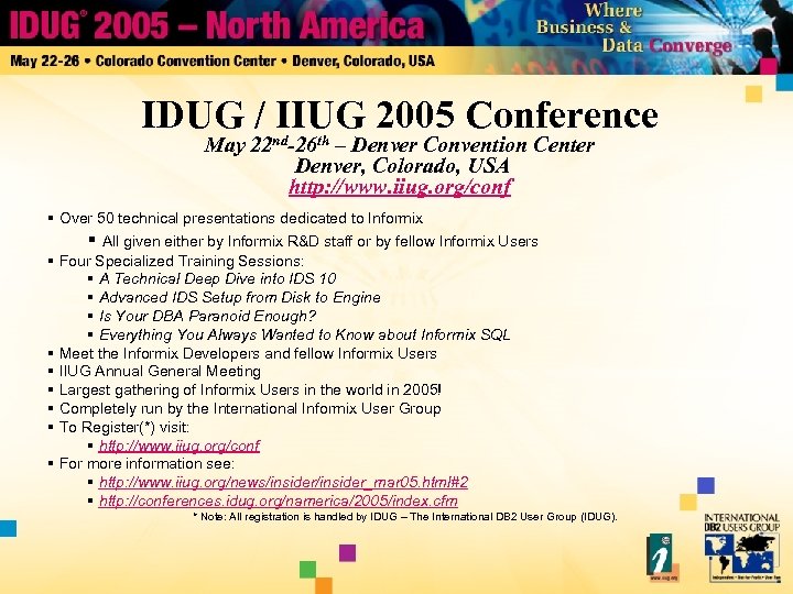 IDUG / IIUG 2005 Conference May 22 nd-26 th – Denver Convention Center Denver,