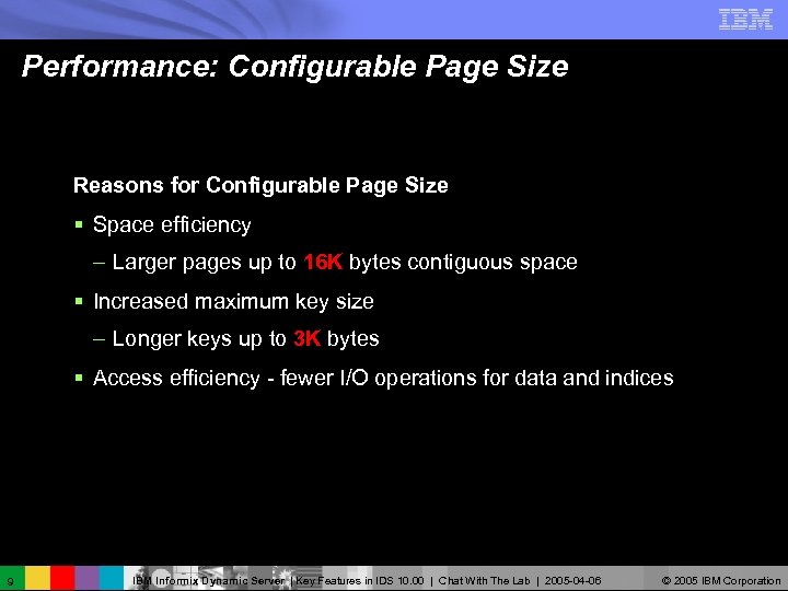 Performance: Configurable Page Size Reasons for Configurable Page Size § Space efficiency – Larger