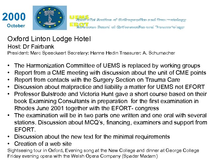 2000 October Oxford Linton Lodge Hotel Host: Dr Fairbank President: Marc Speeckaert Secretary: Hanne