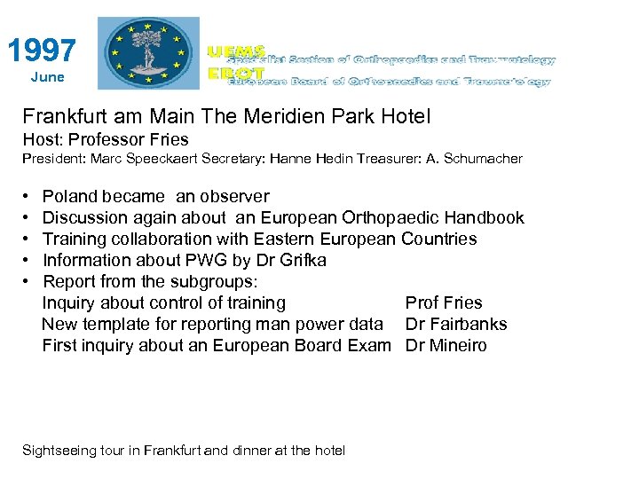 1997 June Frankfurt am Main The Meridien Park Hotel Host: Professor Fries President: Marc