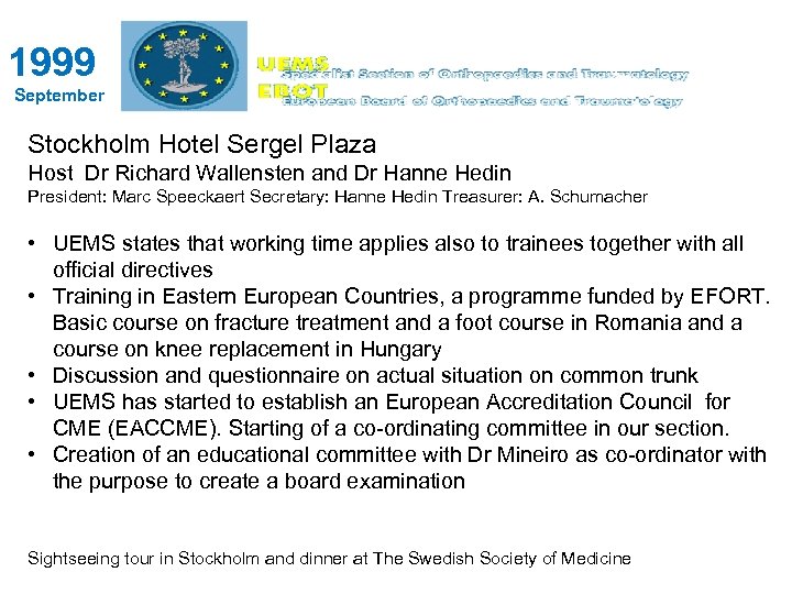 1999 September Stockholm Hotel Sergel Plaza Host Dr Richard Wallensten and Dr Hanne Hedin