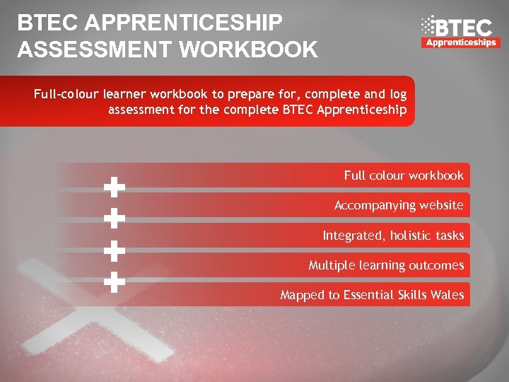 BTEC APPRENTICESHIP ASSESSMENT WORKBOOK Full-colour learner workbook to prepare for, complete and log assessment