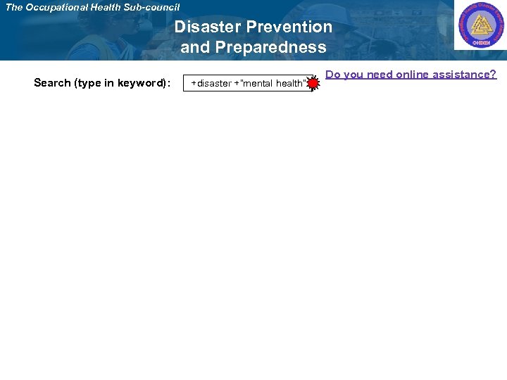 The Occupational Health Sub-council Disaster Prevention and Preparedness Search (type in keyword): +disaster +“mental