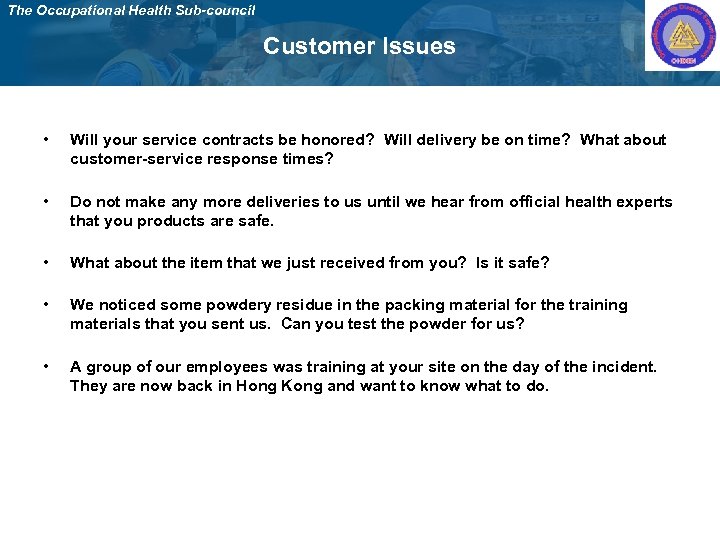 The Occupational Health Sub-council Customer Issues • Will your service contracts be honored? Will
