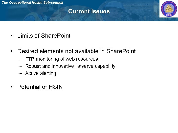 The Occupational Health Sub-council Current Issues • Limits of Share. Point • Desired elements