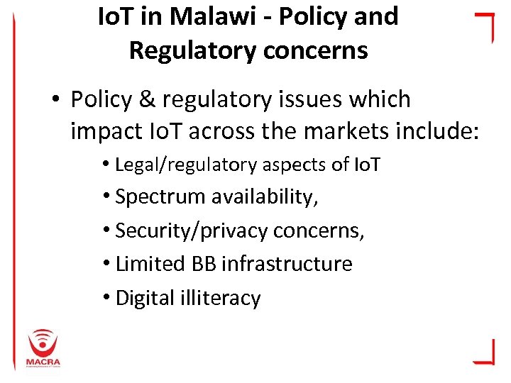 Io. T in Malawi - Policy and Regulatory concerns • Policy & regulatory issues
