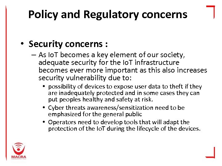 Policy and Regulatory concerns • Security concerns : – As Io. T becomes a