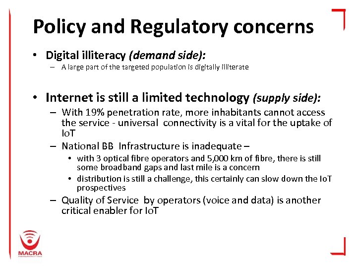 Policy and Regulatory concerns • Digital illiteracy (demand side): – A large part of
