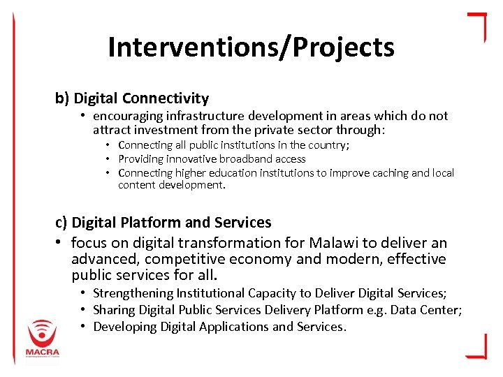 Interventions/Projects b) Digital Connectivity • encouraging infrastructure development in areas which do not attract