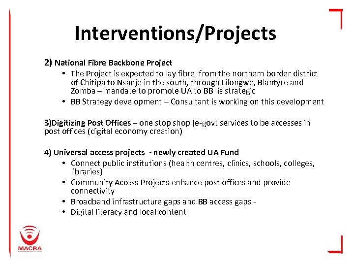 Interventions/Projects 2) National Fibre Backbone Project • The Project is expected to lay fibre