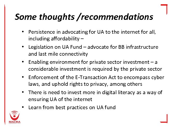 Some thoughts /recommendations • Persistence in advocating for UA to the internet for all,