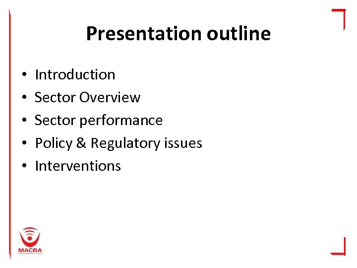 Presentation outline • • • Introduction Sector Overview Sector performance Policy & Regulatory issues