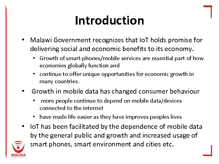 Introduction • Malawi Government recognizes that Io. T holds promise for delivering social and