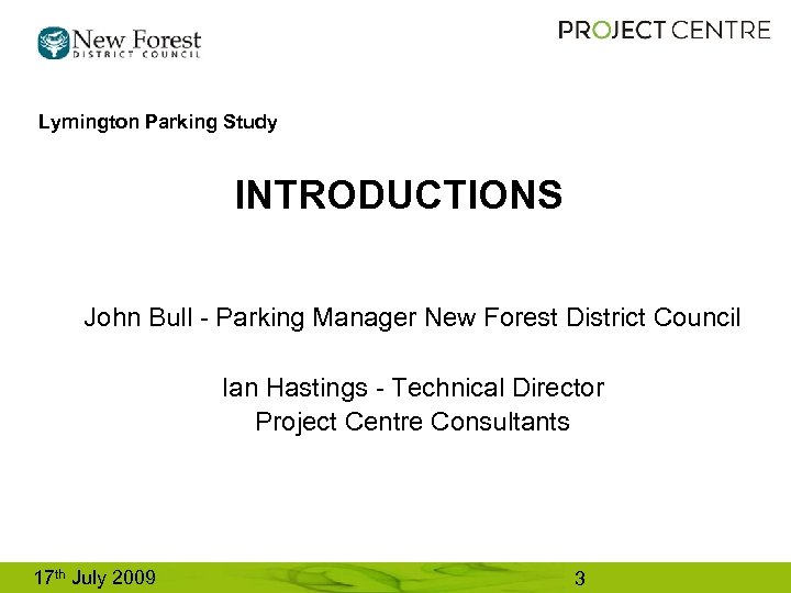 Lymington Parking Study INTRODUCTIONS John Bull - Parking Manager New Forest District Council Ian