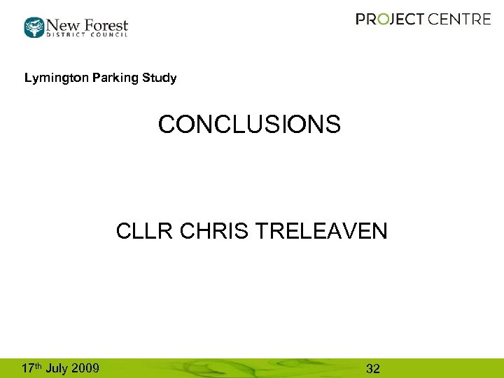 Lymington Parking Study CONCLUSIONS CLLR CHRIS TRELEAVEN 17 th July 2009 32 