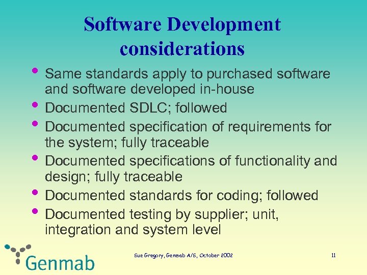 Software Development considerations • Same standards apply to purchased software • • • and