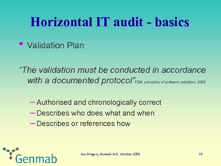 Horizontal IT audit - basics • Validation Plan “The validation must be conducted in