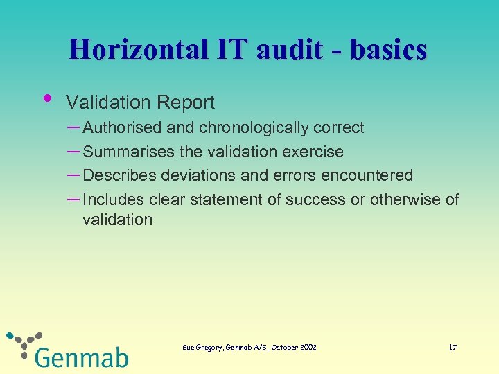 Horizontal IT audit - basics • Validation Report – Authorised and chronologically correct –