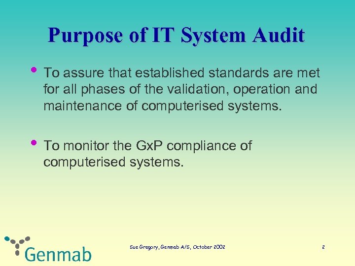 Purpose of IT System Audit • To assure that established standards are met for