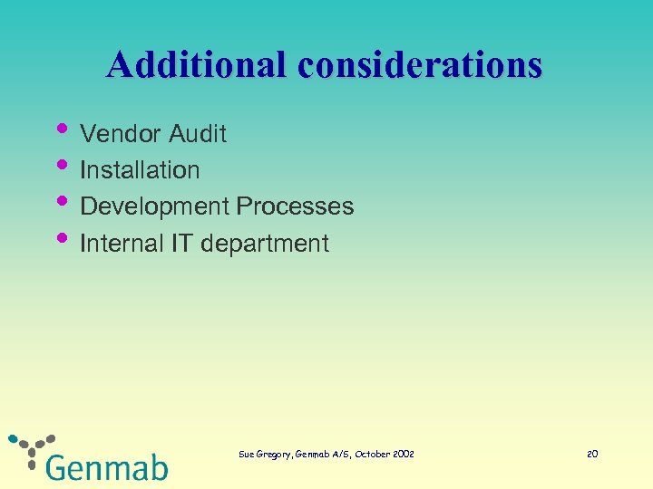 Additional considerations • Vendor Audit • Installation • Development Processes • Internal IT department