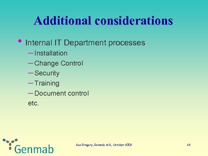 Additional considerations • Internal IT Department processes – Installation – Change Control – Security