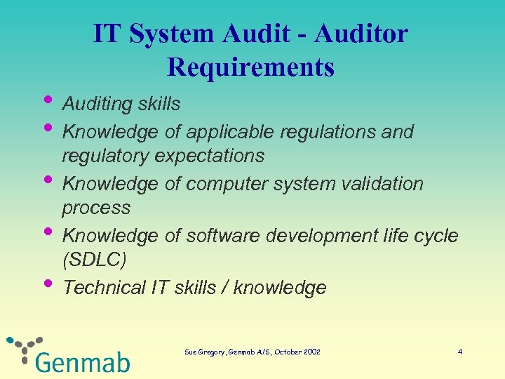 IT System Audit - Auditor Requirements • Auditing skills • Knowledge of applicable regulations