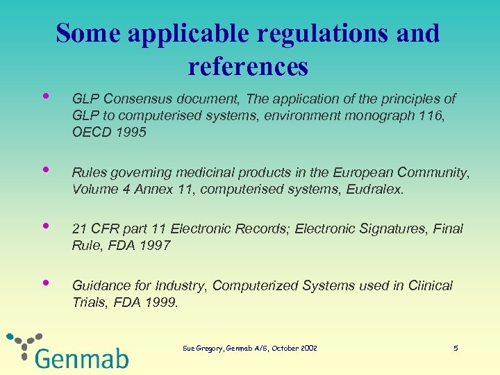 Some applicable regulations and references • GLP Consensus document, The application of the principles