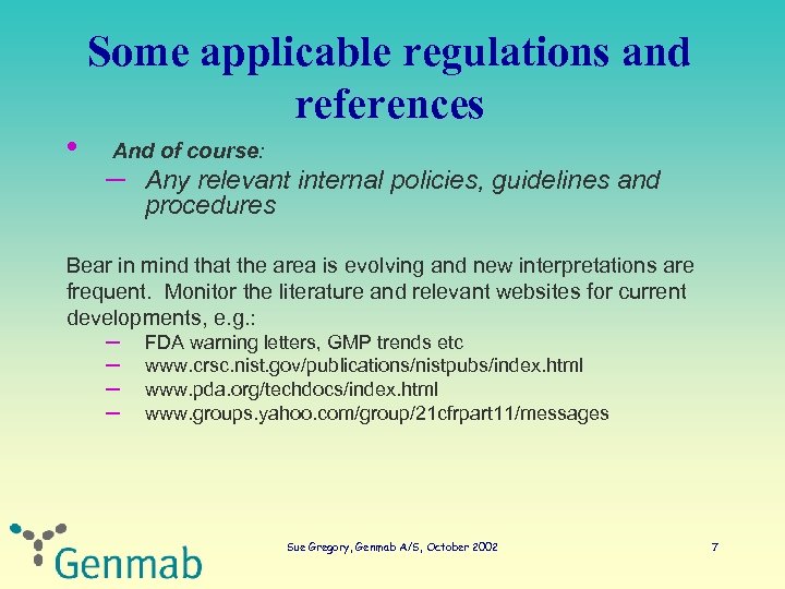 Some applicable regulations and references • And of course: – Any relevant internal policies,