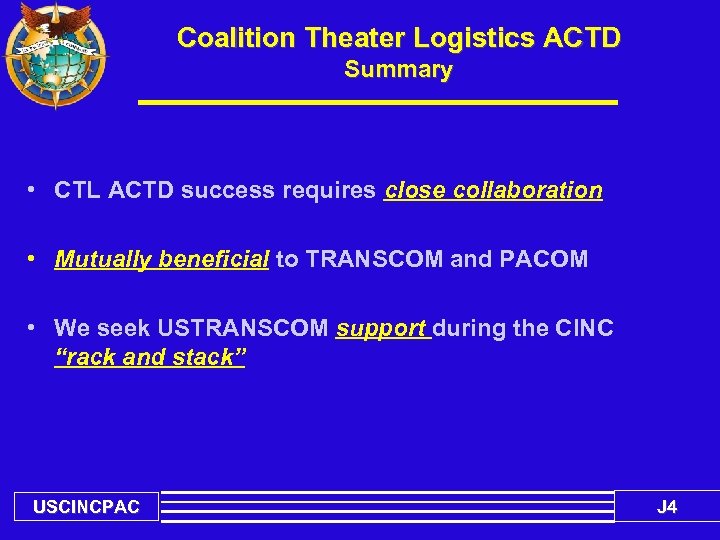 Coalition Theater Logistics ACTD Summary • CTL ACTD success requires close collaboration • Mutually