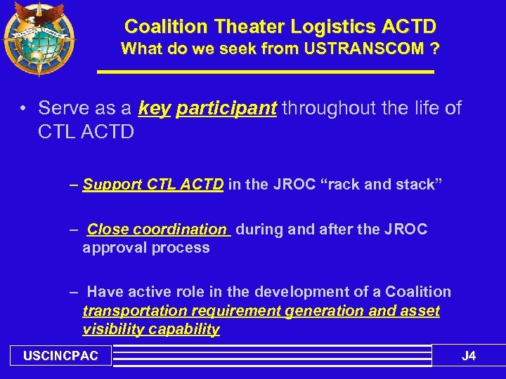 Coalition Theater Logistics ACTD What do we seek from USTRANSCOM ? • Serve as