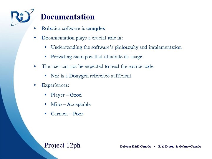 Documentation • Robotics software is complex • Documentation plays a crucial role in: •