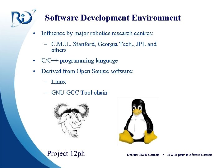 Software Development Environment • Influence by major robotics research centres: – C. M. U.