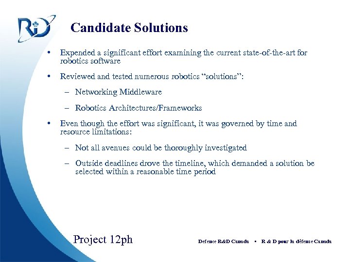 Candidate Solutions • Expended a significant effort examining the current state-of-the-art for robotics software
